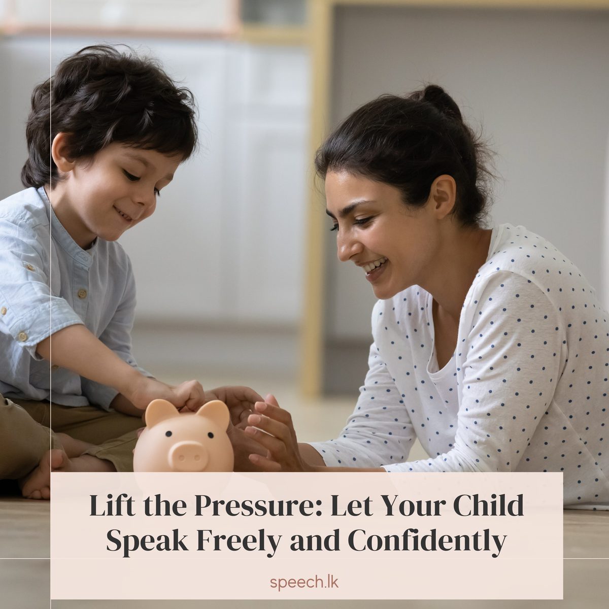 Lift the Pressure and Let Your Child Speak Freely